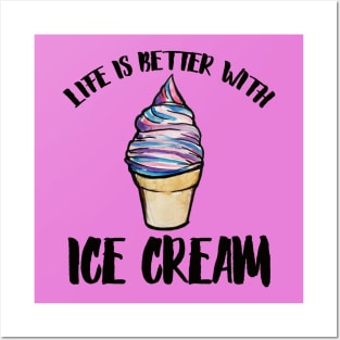 Life is better with Ice cream Posters and Art